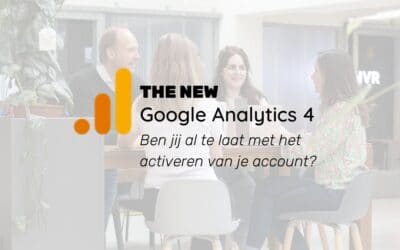 Google Analytics 4: Ben jij al te laat met het activeren van je account?